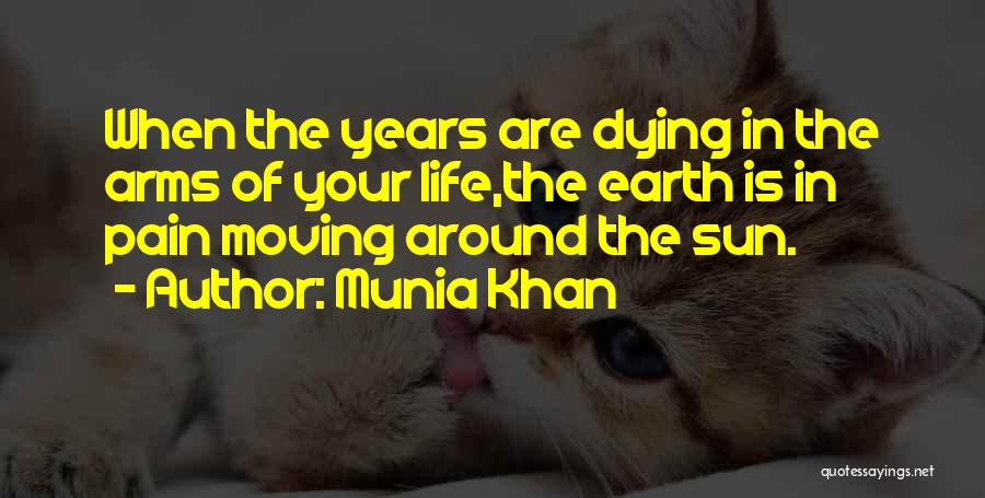 The Earth Dying Quotes By Munia Khan