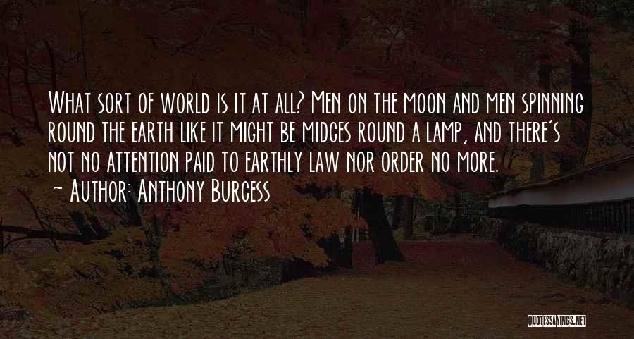 The Earth Is Round Quotes By Anthony Burgess