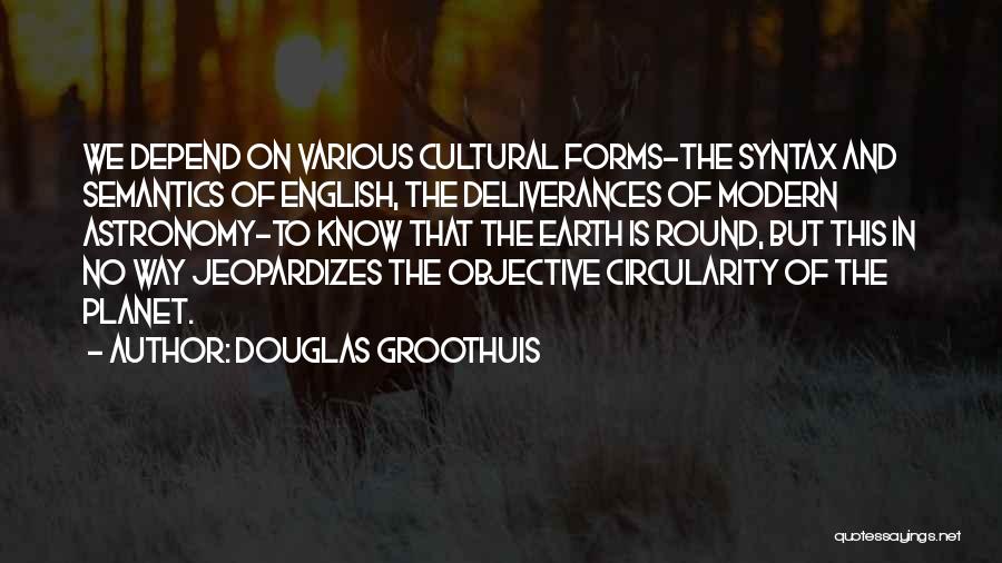 The Earth Is Round Quotes By Douglas Groothuis