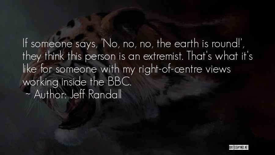 The Earth Is Round Quotes By Jeff Randall
