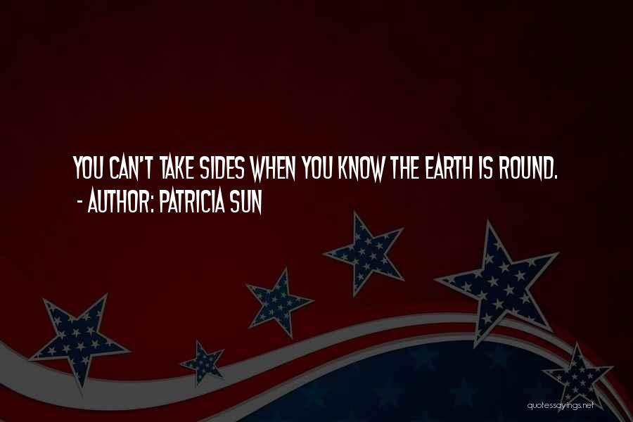 The Earth Is Round Quotes By Patricia Sun