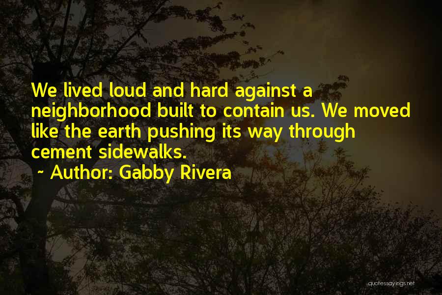 The Earth Moved Quotes By Gabby Rivera