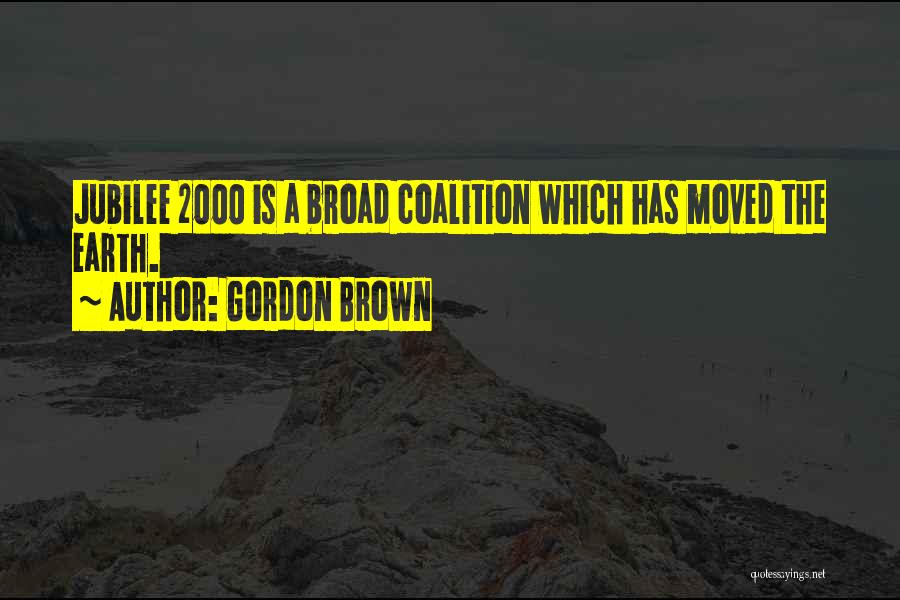 The Earth Moved Quotes By Gordon Brown