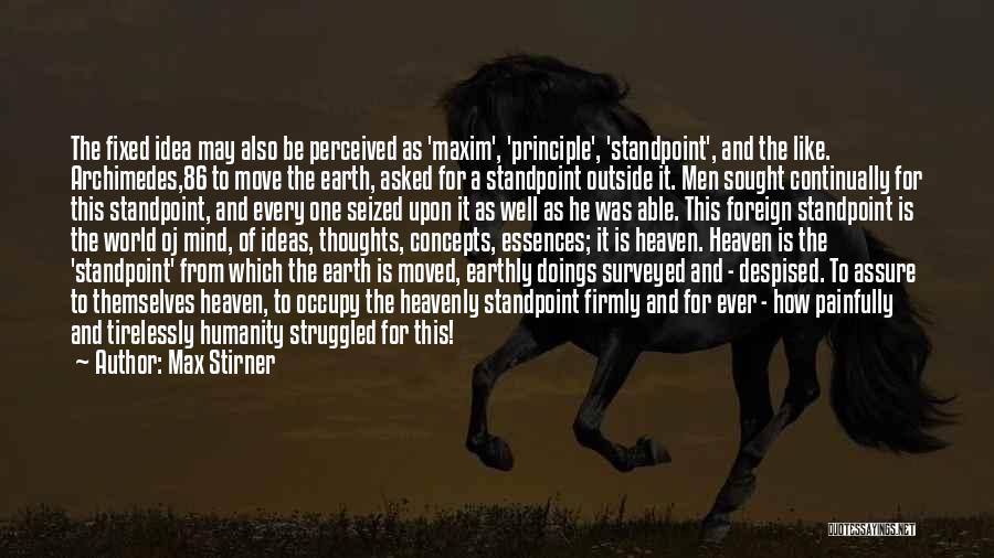 The Earth Moved Quotes By Max Stirner