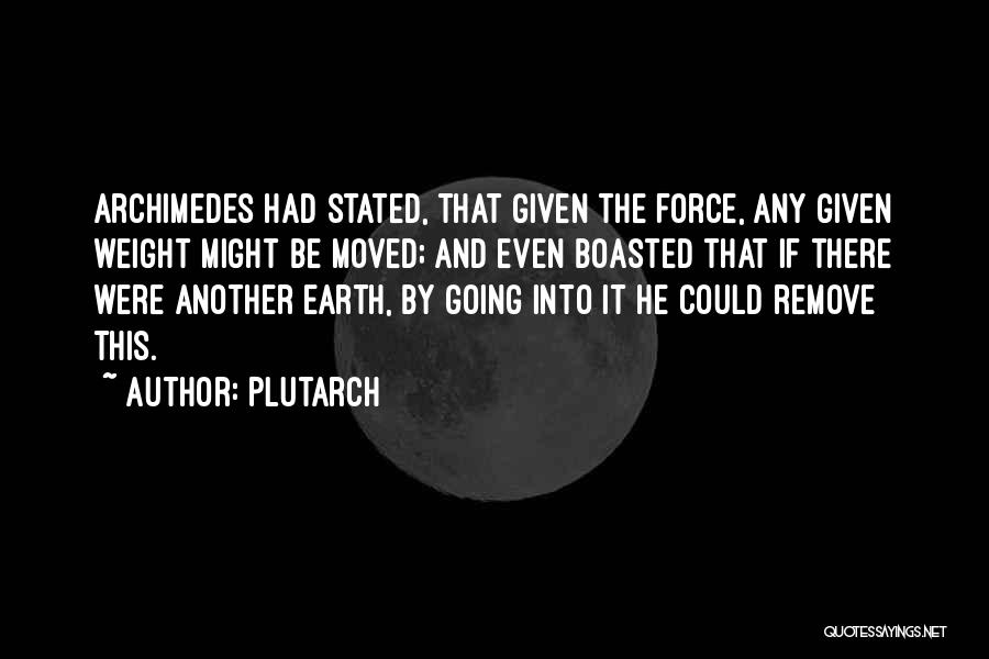 The Earth Moved Quotes By Plutarch