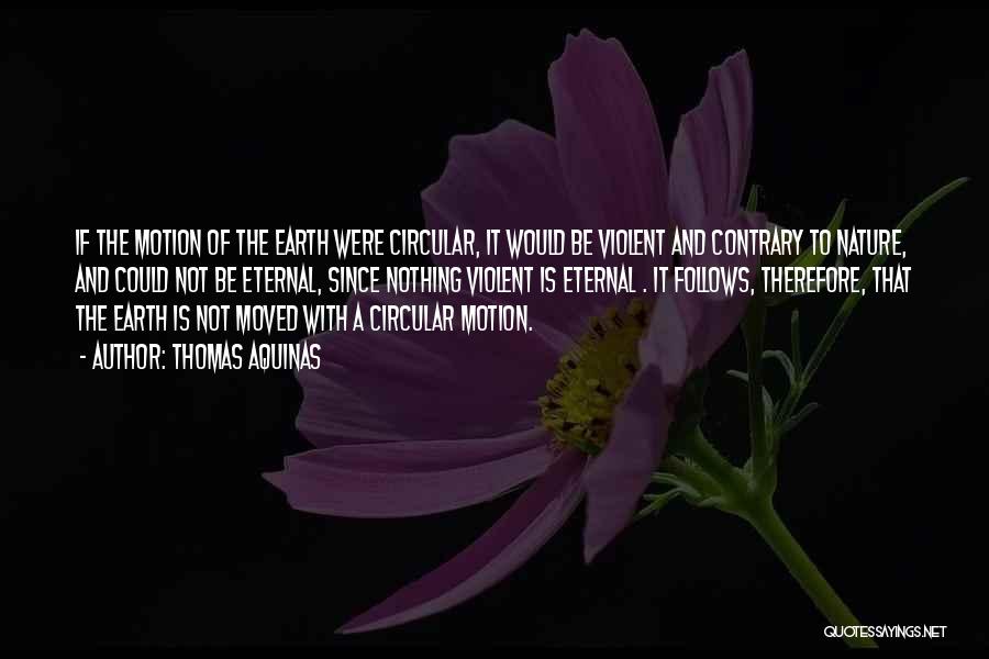 The Earth Moved Quotes By Thomas Aquinas