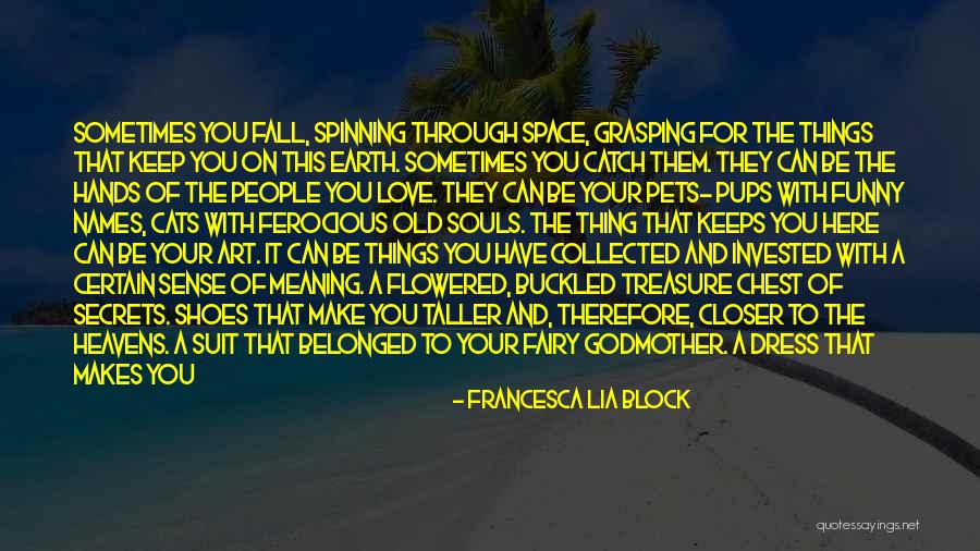 The Earth Spinning Quotes By Francesca Lia Block The Earth Spinning Quotes By Francesca Lia Block