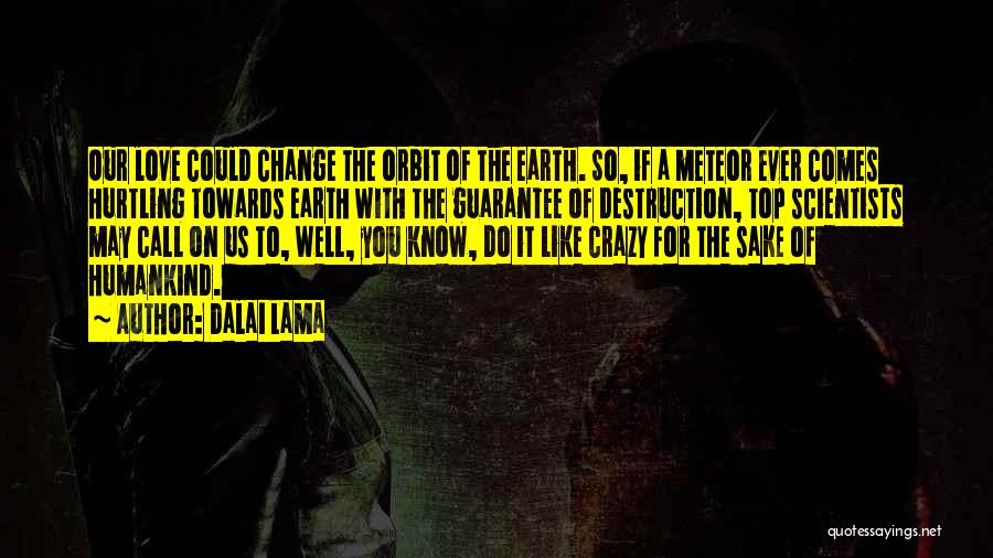 The Earth's Destruction Quotes By Dalai Lama