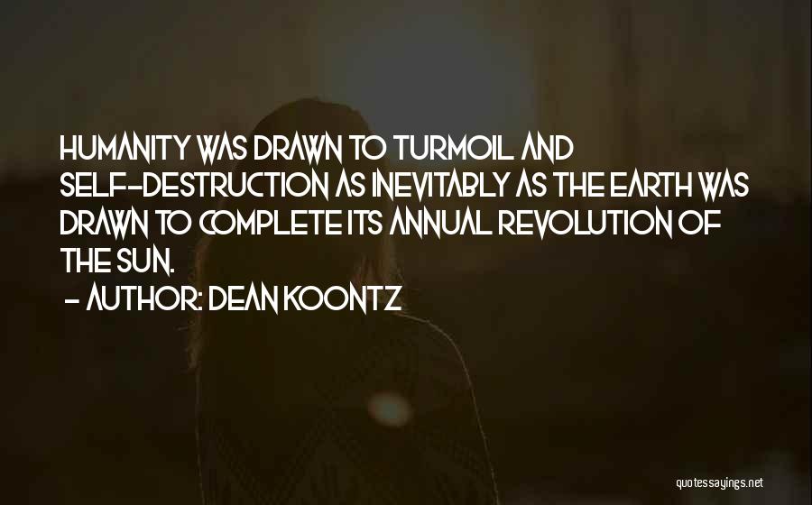 The Earth's Destruction Quotes By Dean Koontz