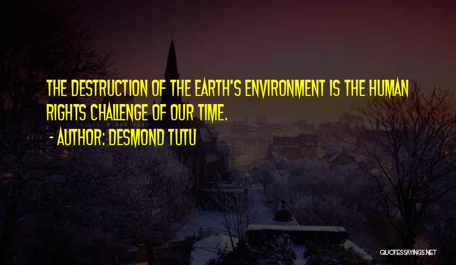 The Earth's Destruction Quotes By Desmond Tutu