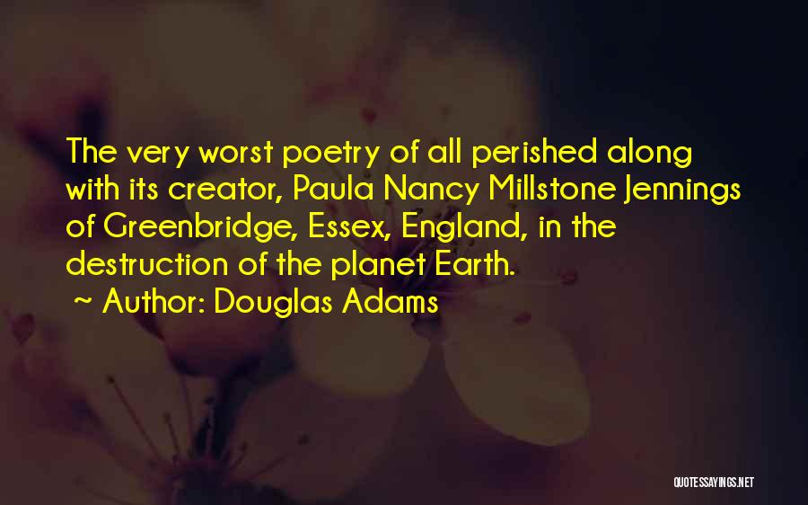 The Earth's Destruction Quotes By Douglas Adams