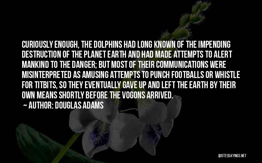 The Earth's Destruction Quotes By Douglas Adams