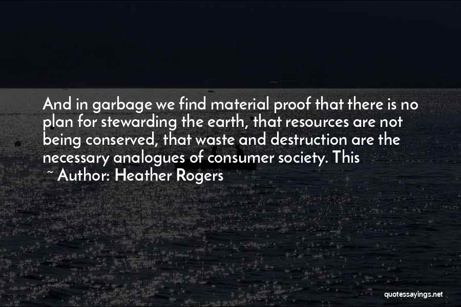 The Earth's Destruction Quotes By Heather Rogers