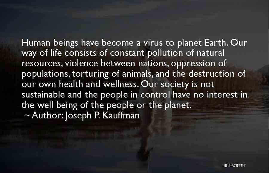 The Earth's Destruction Quotes By Joseph P. Kauffman