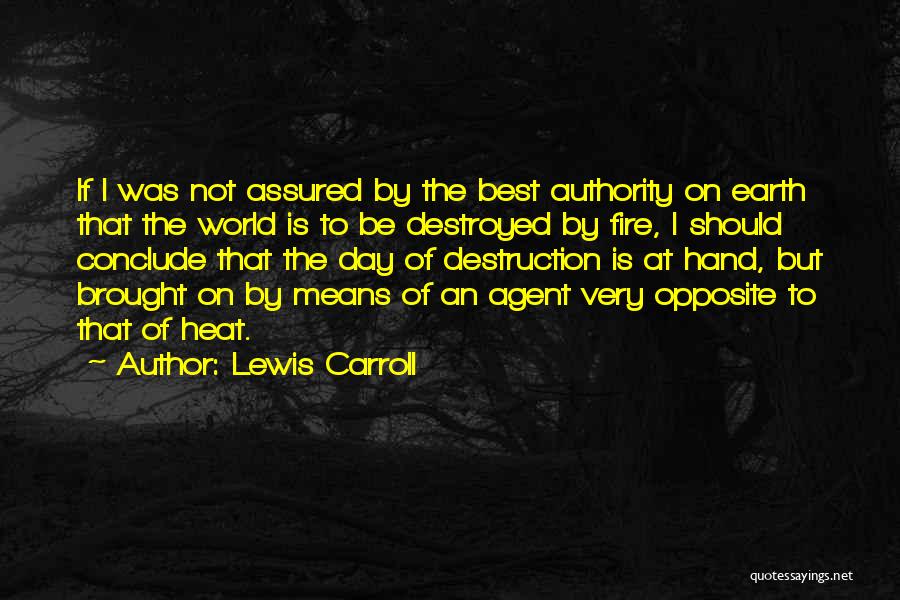 The Earth's Destruction Quotes By Lewis Carroll