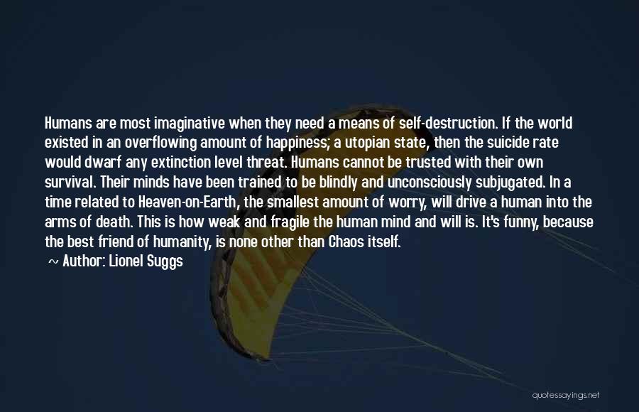 The Earth's Destruction Quotes By Lionel Suggs