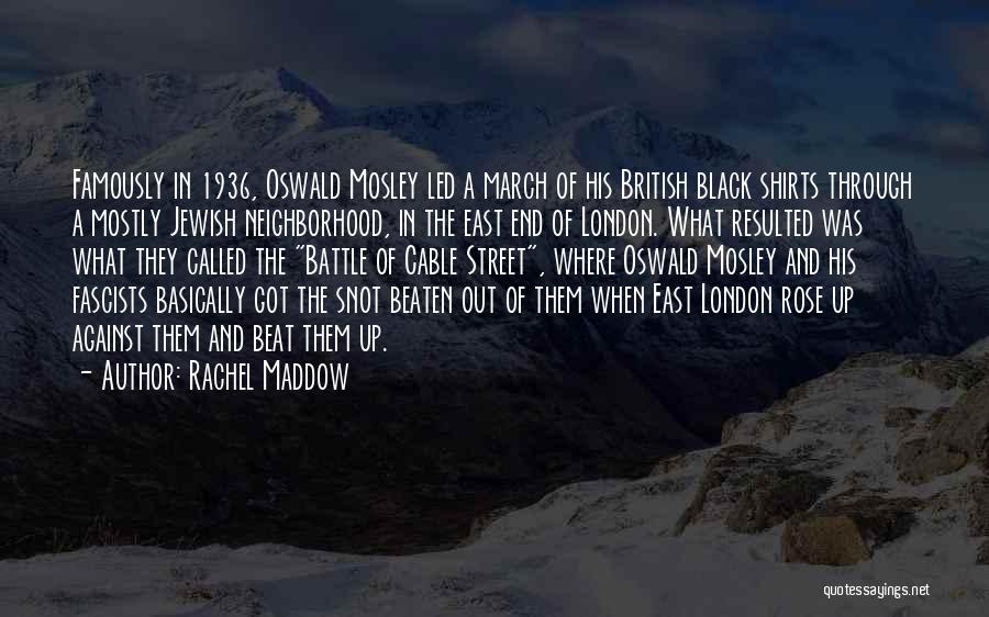 The East End Of London Quotes By Rachel Maddow