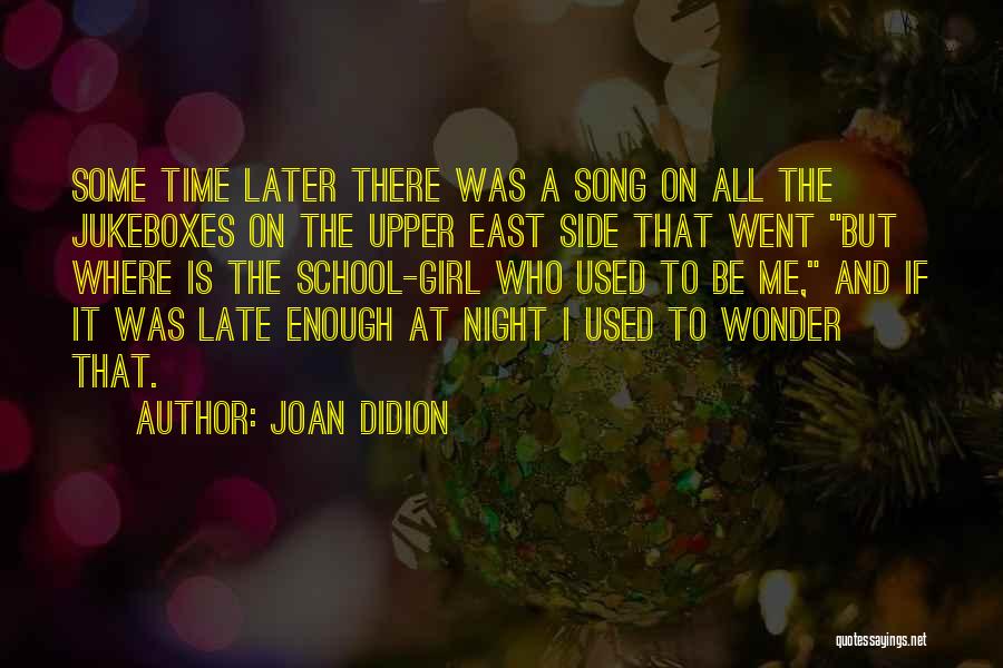 The East Side Quotes By Joan Didion
