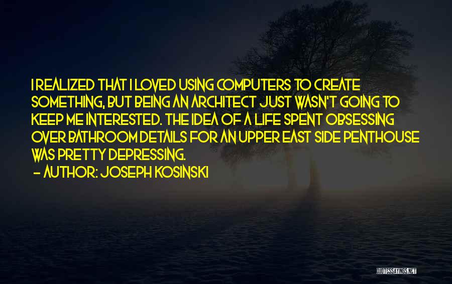 The East Side Quotes By Joseph Kosinski