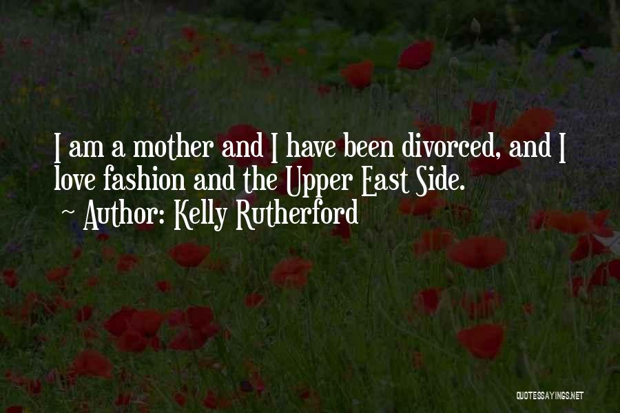 The East Side Quotes By Kelly Rutherford