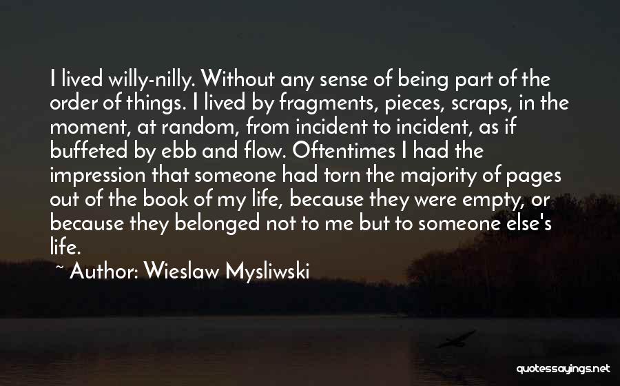The Ebb And Flow Of Life Quotes By Wieslaw Mysliwski