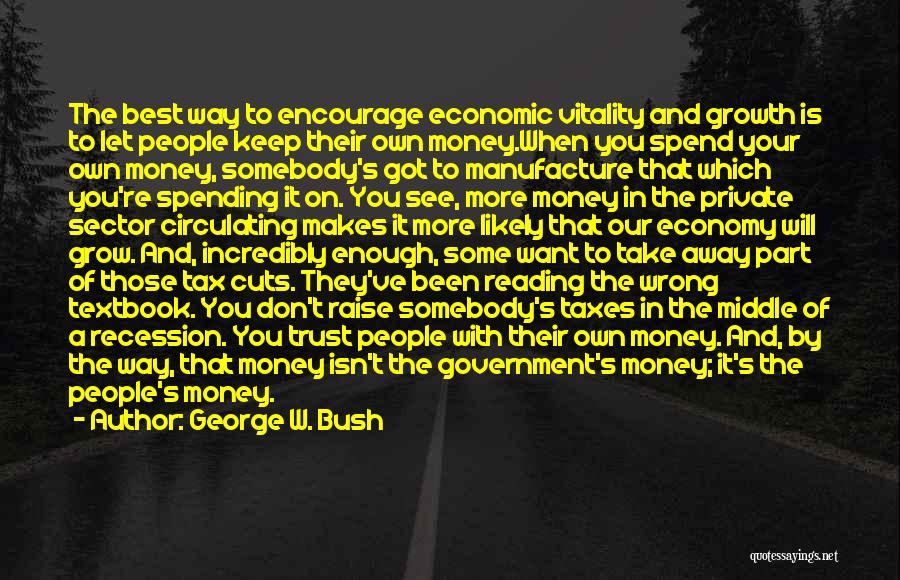 The Economic Growth Quotes By George W. Bush