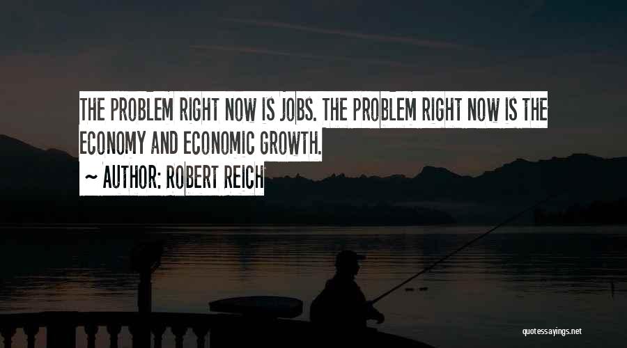 The Economic Growth Quotes By Robert Reich