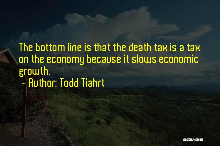 The Economic Growth Quotes By Todd Tiahrt