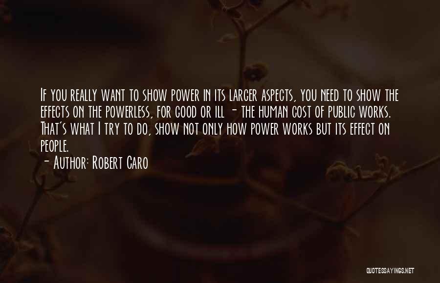 The Effects Of Power Quotes By Robert Caro