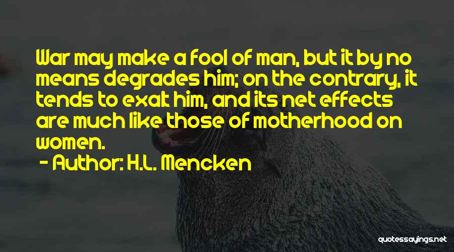 The Effects Of War Quotes By H.L. Mencken