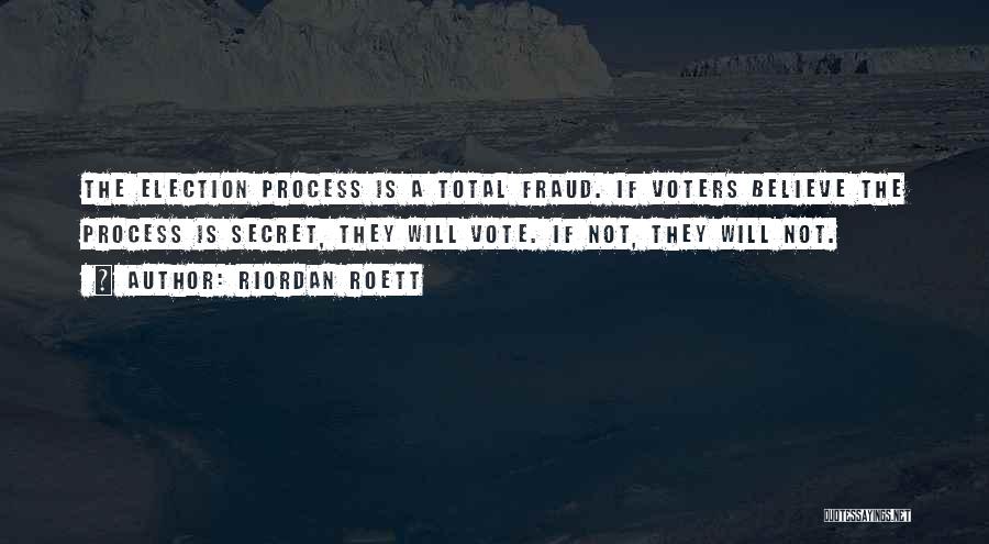 The Election Process Quotes By Riordan Roett