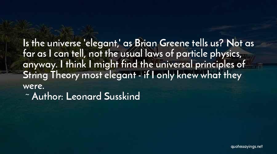 The Elegant Universe Brian Greene Quotes By Leonard Susskind