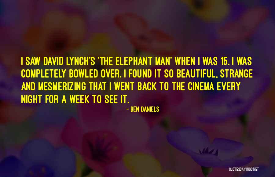 The Elephant Man Quotes By Ben Daniels The Elephant Man Quotes By Ben Daniels