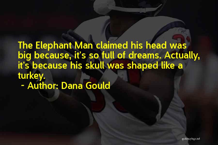 The Elephant Man Quotes By Dana Gould