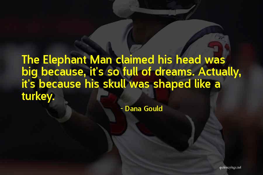 The Elephant Man Quotes By Dana Gould