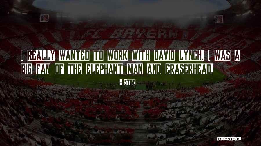 The Elephant Man Quotes By Sting The Elephant Man Quotes By Sting
