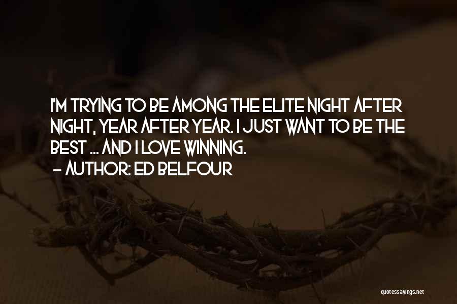 The Elite Love Quotes By Ed Belfour