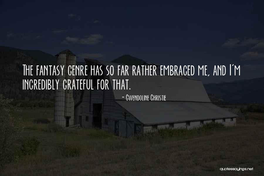 The Embraced Quotes By Gwendoline Christie The Embraced Quotes By Gwendoline Christie