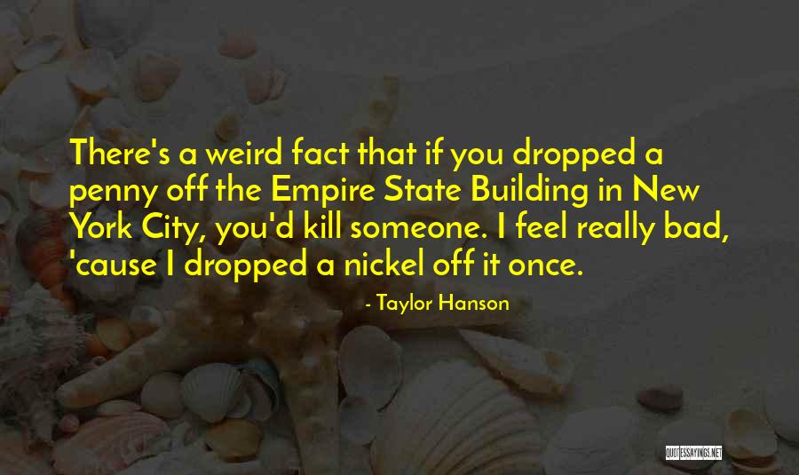 The Empire State Building Quotes By Taylor Hanson The Empire State Building Quotes By Taylor Hanson