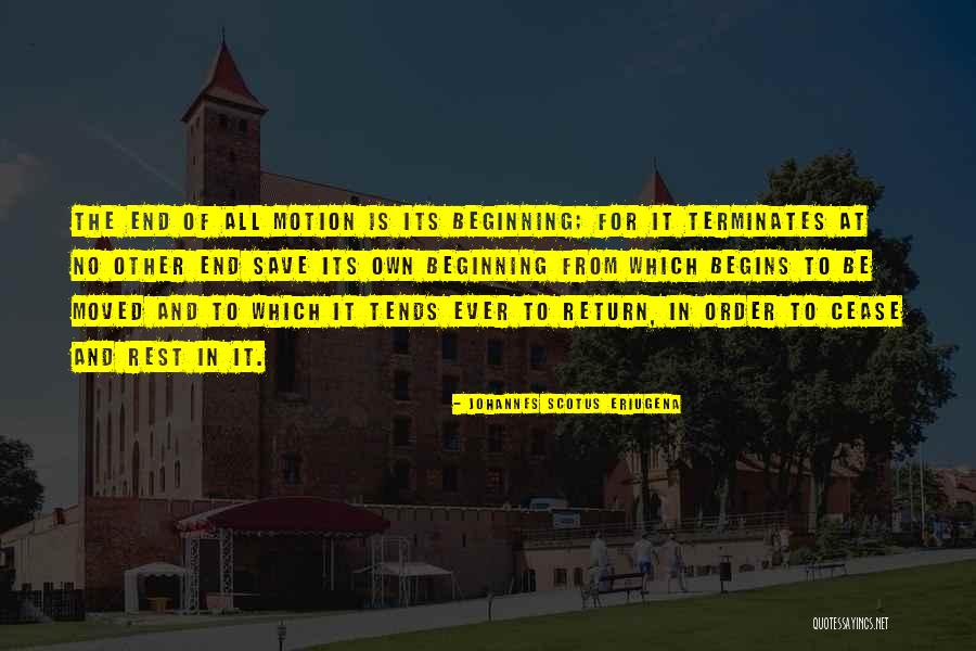 The End And Beginning Quotes By Johannes Scotus Eriugena The End And Beginning Quotes By Johannes Scotus Eriugena