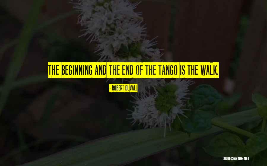 The End And Beginning Quotes By Robert Duvall The End And Beginning Quotes By Robert Duvall