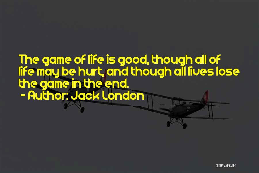 The End Games Quotes By Jack London