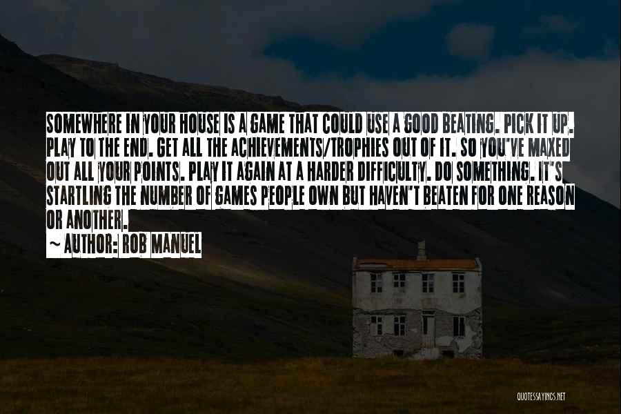 The End Games Quotes By Rob Manuel