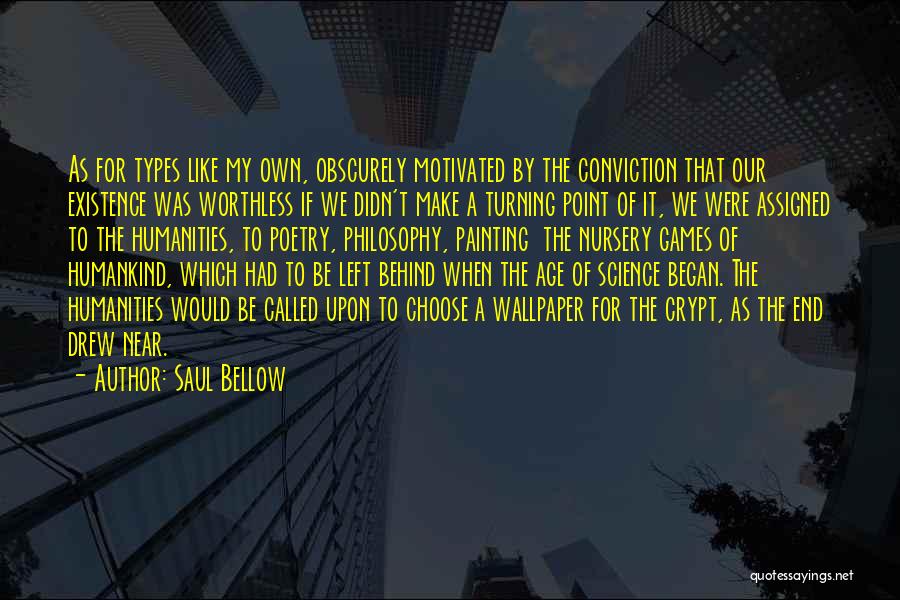The End Games Quotes By Saul Bellow