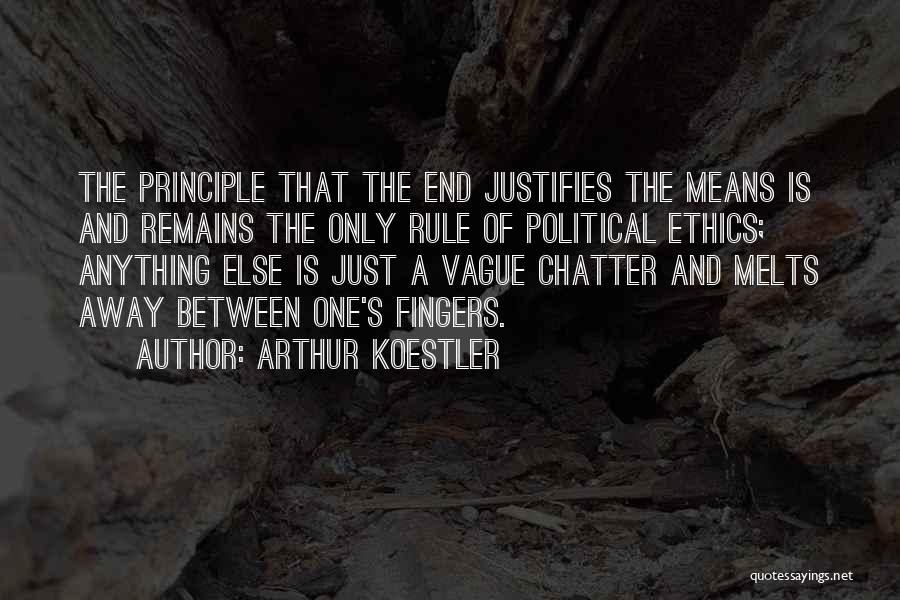 The End Justifies The Means Quotes By Arthur Koestler