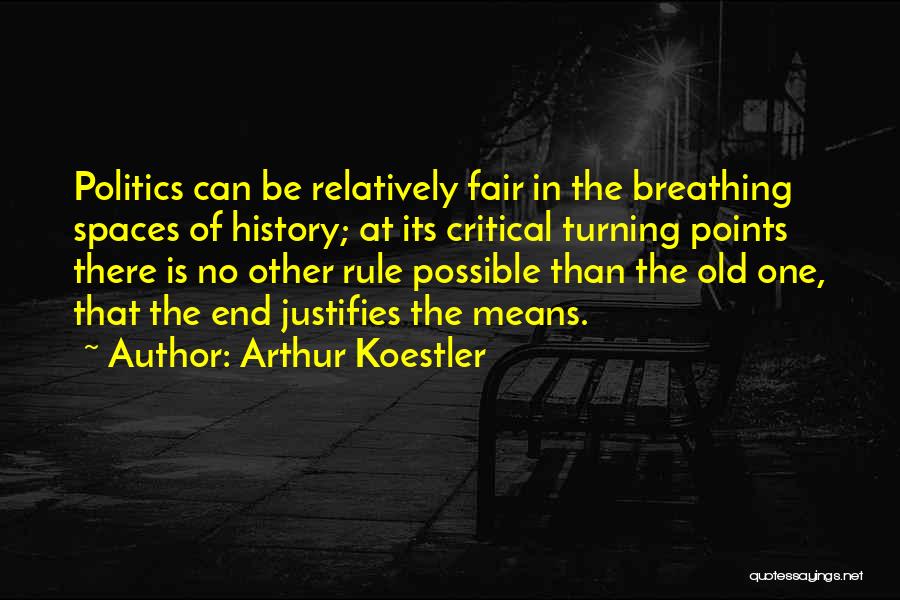 The End Justifies The Means Quotes By Arthur Koestler