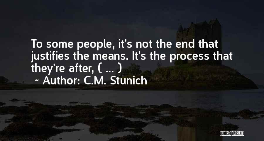 The End Justifies The Means Quotes By C.M. Stunich