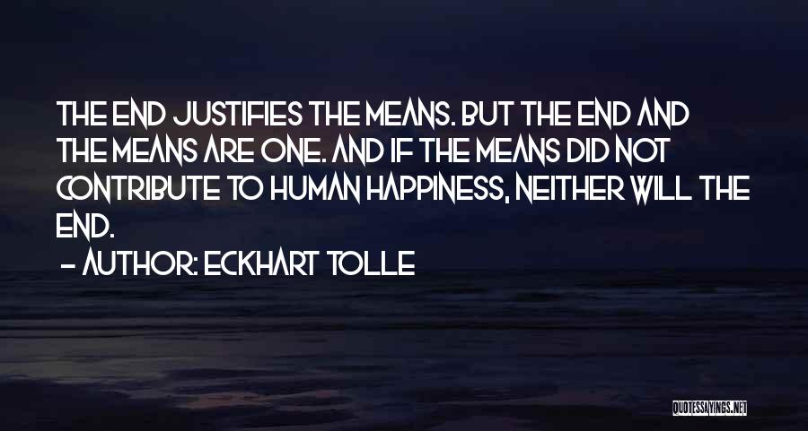 The End Justifies The Means Quotes By Eckhart Tolle