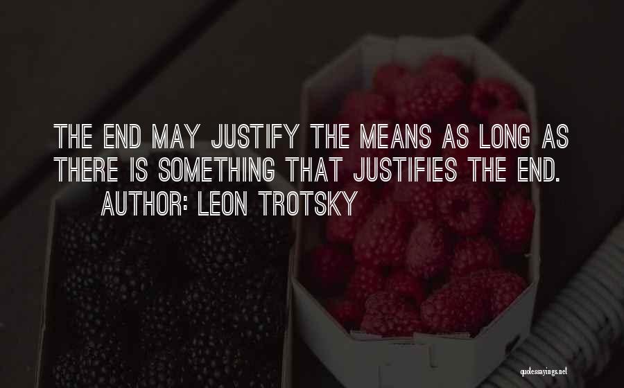 The End Justifies The Means Quotes By Leon Trotsky