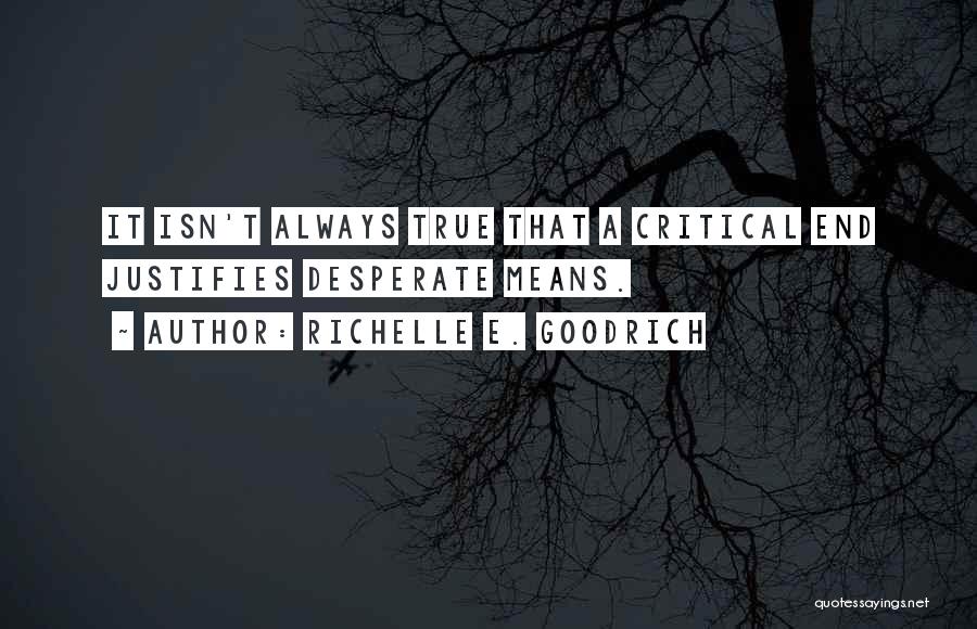 The End Justifies The Means Quotes By Richelle E. Goodrich